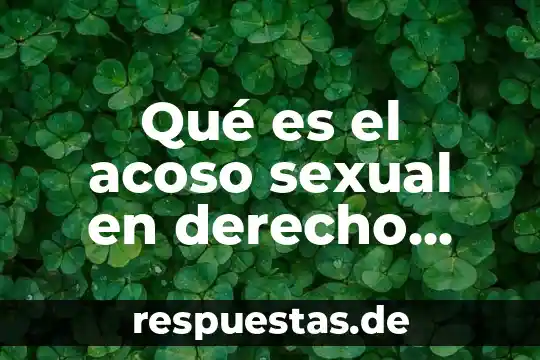 Qué es el acoso escolar en México conclusión 8 Qué es el acoso sexual en derecho penal