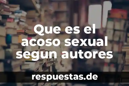 Qué es el acoso escolar en México conclusión 5 Que es el acoso sexual segun autores