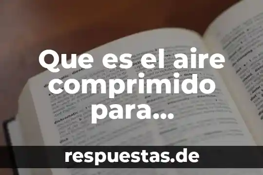 Qué es una fuente de aire comprimido festo definición 6 Que es el aire comprimido para computadoras