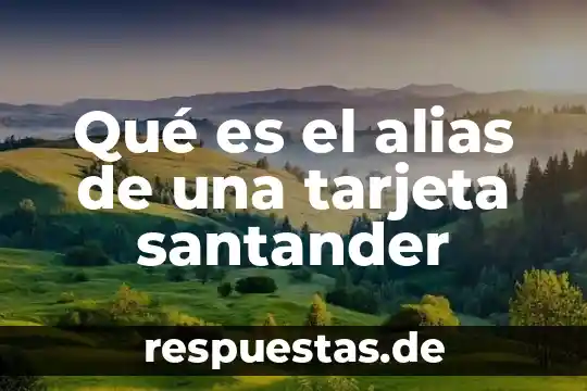 Que es en una tarjeta csc 4 Qué es el alias de una tarjeta santander