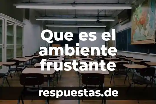 Que es ambiente como biosfera 6 Que es el ambiente frustante