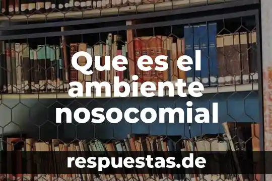 Industria automotriz o medio ambiente que es preferible 8 Que es el ambiente nosocomial