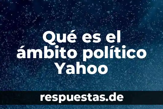 Que es control en el ambito laboral 8 Qué es el ámbito político Yahoo