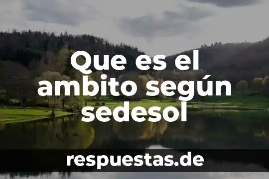 Qué es el ámbito político Yahoo 8 Que es el ambito según sedesol