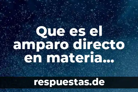 Qué es un juicio de amparo definición corta 6 Que es el amparo directo en materia fiscal
