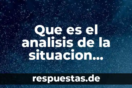 Qué es autor del post 8 Que es el analisis de la situacion concepto por autor