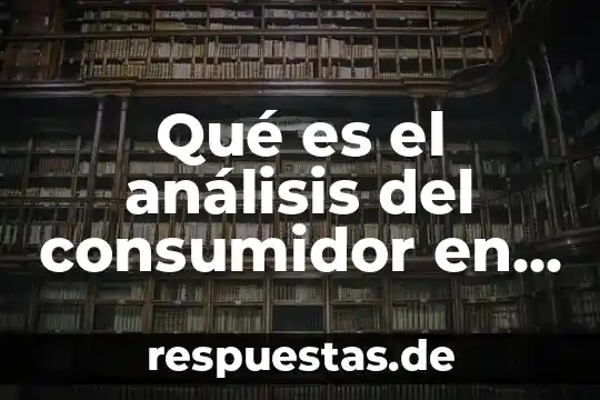Que es un indice de precios al consumidor 7 Qué es el análisis del consumidor en línea
