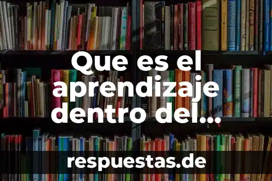 Constructivista que es y su caracteristicas 3 Que es el aprendizaje dentro del constructivista