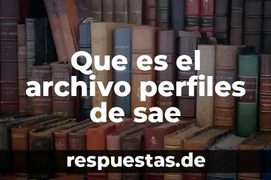 Gestión de la calidad definición que es el mpe 3 Que es el archivo perfiles de sae