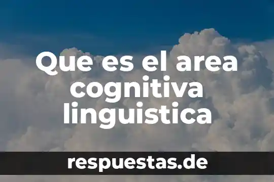Que es la salud cognitiva 3 Que es el area cognitiva linguistica