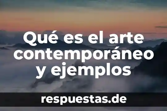 Que es el cubismo en el arte contemporaneo 4 Qué es el arte contemporáneo y ejemplos