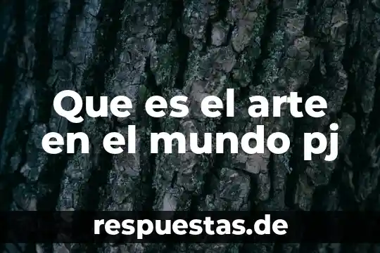 Que es la cera en el arte 8 Que es el arte en el mundo pj