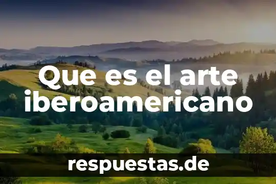Que es arte disciplina 3 Que es el arte iberoamericano