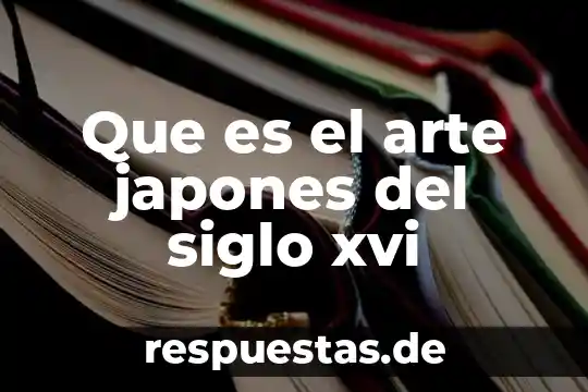Canvas que es arte 6 Que es el arte japones del siglo xvi