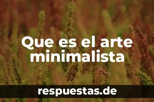 Arte minimalista que es 5 Que es el arte minimalista