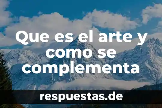Que es un concepto de arte cultura 8 Que es el arte y como se complementa