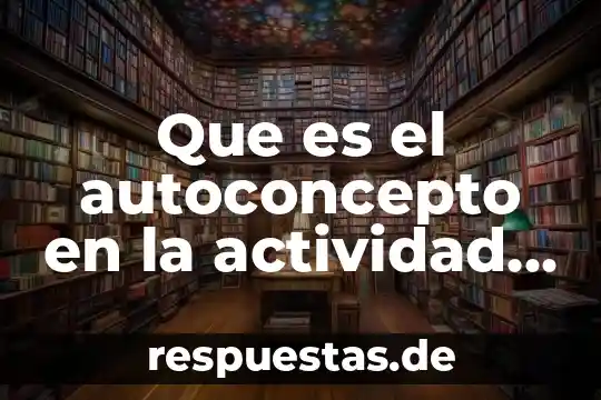 Que es reaccion significado fisica 8 Que es el autoconcepto en la actividad fisica