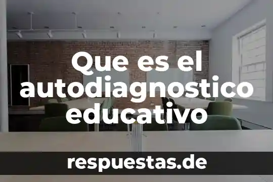 Qué es autodiagnóstico del ser 4 Que es el autodiagnostico educativo