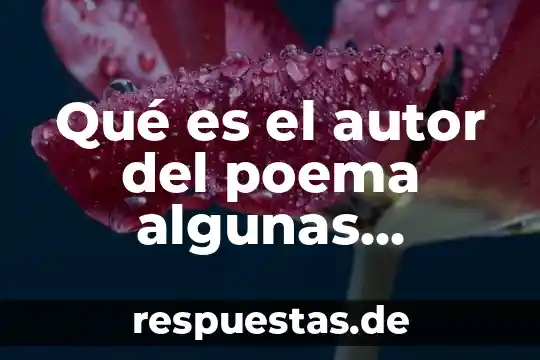 Qué es el autor del poema algunas amistades son eternas
