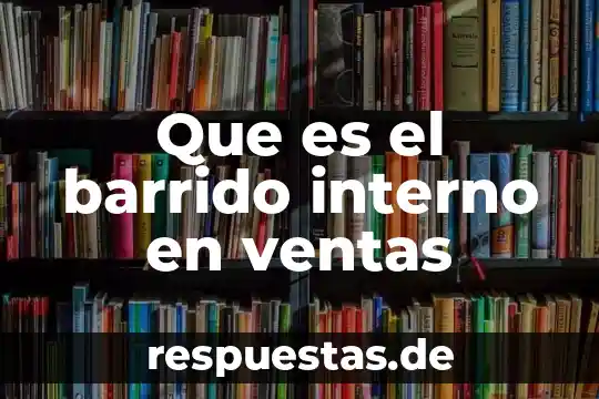 Barrido mecanico que es 6 Que es el barrido interno en ventas