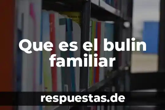 Que es armonia naturaleza familiar sociedad 4 Que es el bulin familiar