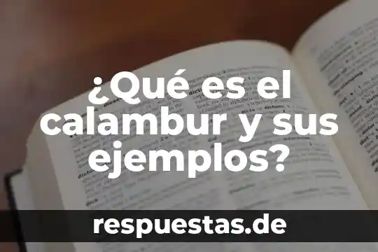 ¿Qué es el calambur y sus ejemplos?