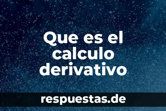 Que es el calculo derivativo