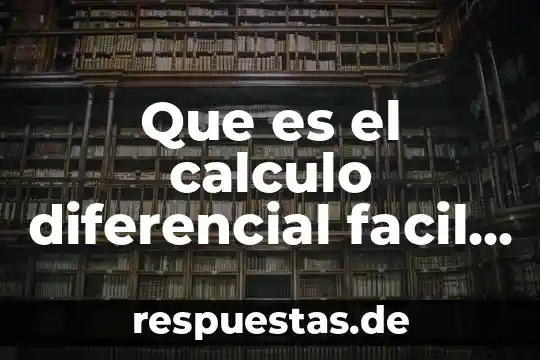 Qué es método por aproximación en cálculo diferencial definición 4 Que es el calculo diferencial facil de entender