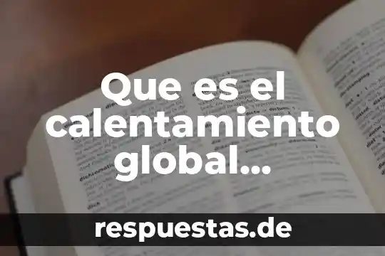 Con tus propias palabras que es una teoría del aprendizaje 7 Que es el calentamiento global explicado con propias palabras