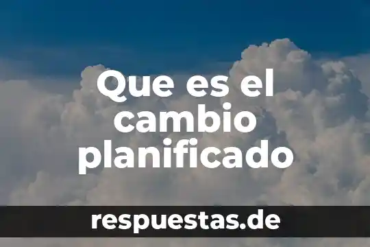 Que es el cambio funcional 8 Que es el cambio planificado