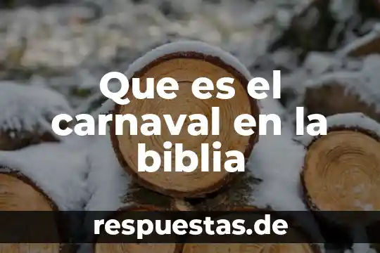 Qué es el PAVES en la Biblia 4 Que es el carnaval en la biblia