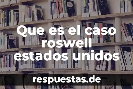 Qué es número de identificación fiscal estatal en estados unidos 3 Que es el caso roswell estados unidos