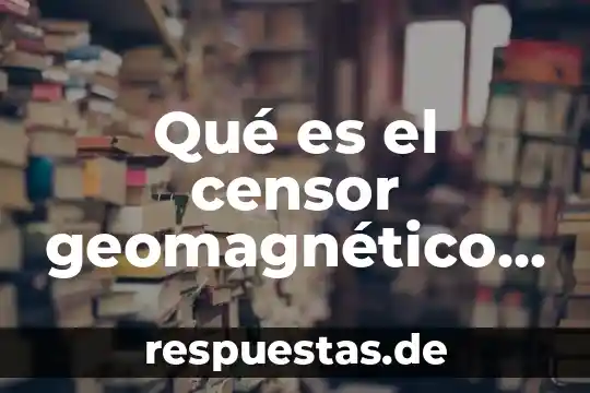 Que es el envejecimiento celular prematuro 4 Qué es el censor geomagnético de un celular