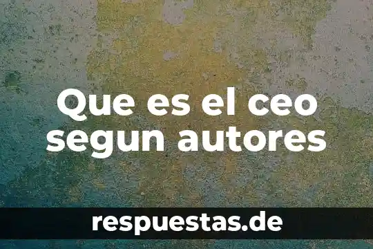 Que es color autores 8 Que es el ceo segun autores