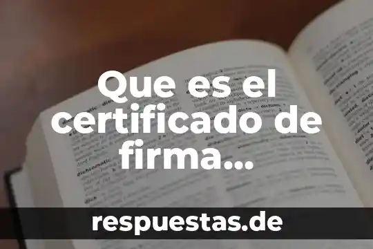 Que es un archivo en 6 Que es el certificado de firma electronica vigente archivo cer