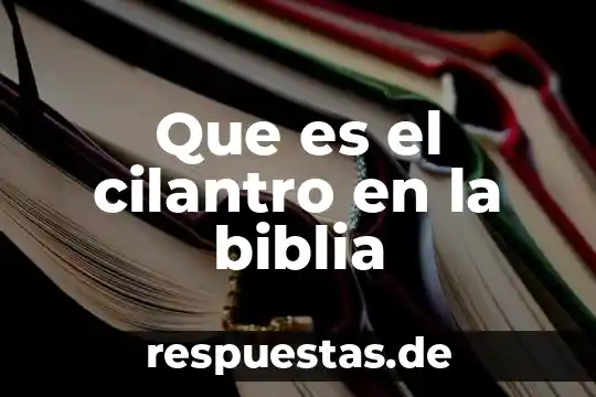 Que es el cilantro en la biblia