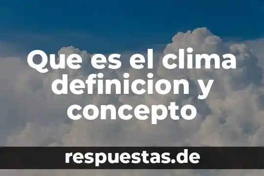 Por que es importante el clima seco en mexico 7 Que es el clima definicion y concepto
