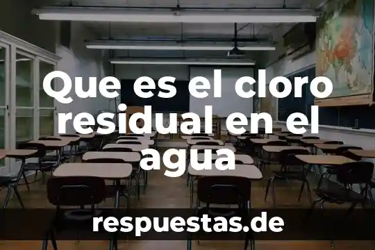 Qué es un periodo de acompañamiento en una planta residual 4 Que es el cloro residual en el agua