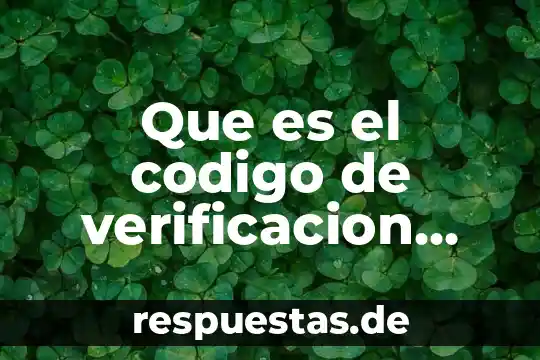 Que es un sistemas de verificacion metrologica de Mexico 3 Que es el codigo de verificacion captcha