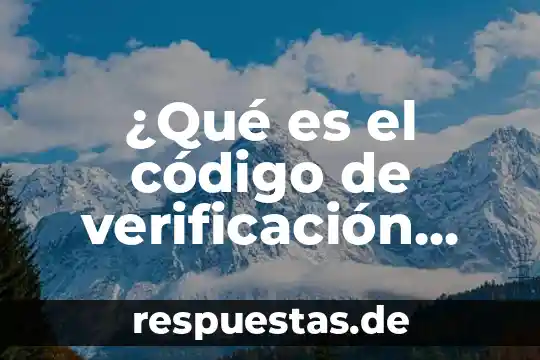 Que es un sistemas de verificacion metrologica de Mexico 6 ¿Qué es el código de verificación CURP?