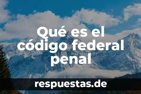 Qué es derecho procesal penal en México 3 Qué es el código federal penal