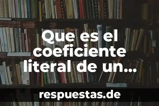 Qué es derecho literal y autónomo 7 Que es el coeficiente literal de un termino