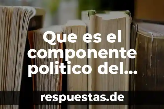 Que es contextocual es el espacio de la verdad sospechosa 5 Que es el componente politico del espacio geografico