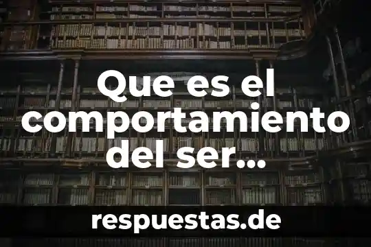 Que es ser magister en educacion 7 Que es el comportamiento del ser humano