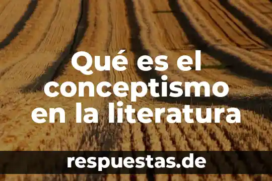 Que es literatura y reseña 3 Qué es el conceptismo en la literatura