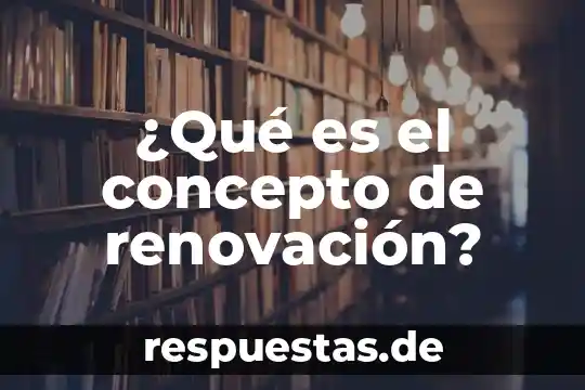 Qué es un faltante de caja concepto 8 ¿Qué es el concepto de renovación?