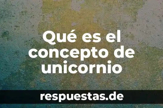 Que es un producto inmobiliario 6 Qué es el concepto de unicornio