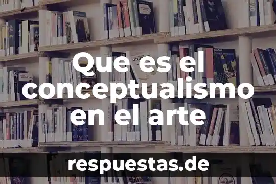 Que es profundo en arte abstracto 7 Que es el conceptualismo en el arte