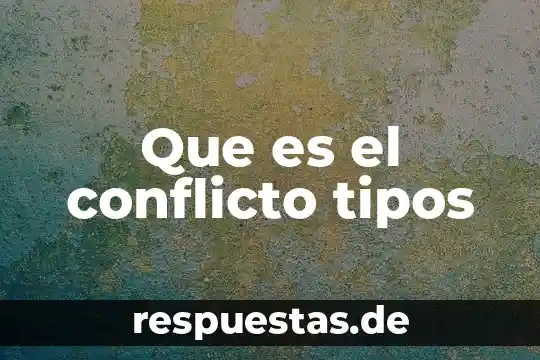Que es el conflicto tipos