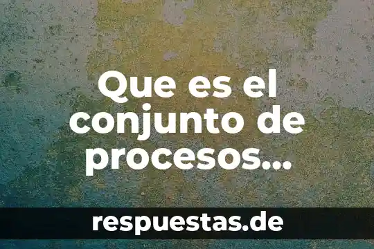Que es la quimica en la sociedad 3 Que es el conjunto de procesos existentes en quimica